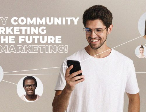 Why Community Marketing Is The Future Of Marketing!