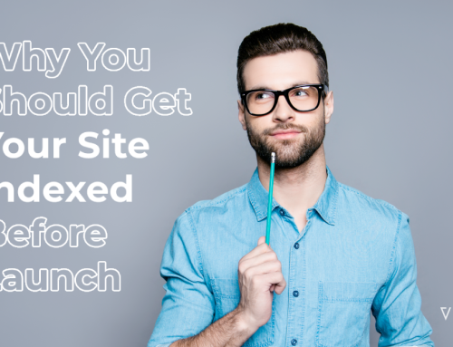Why You Should Get Your Site Indexed Before Launch & How To Do It
