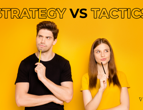 Marketing Strategy vs Marketing Tactics – Get it right in your business
