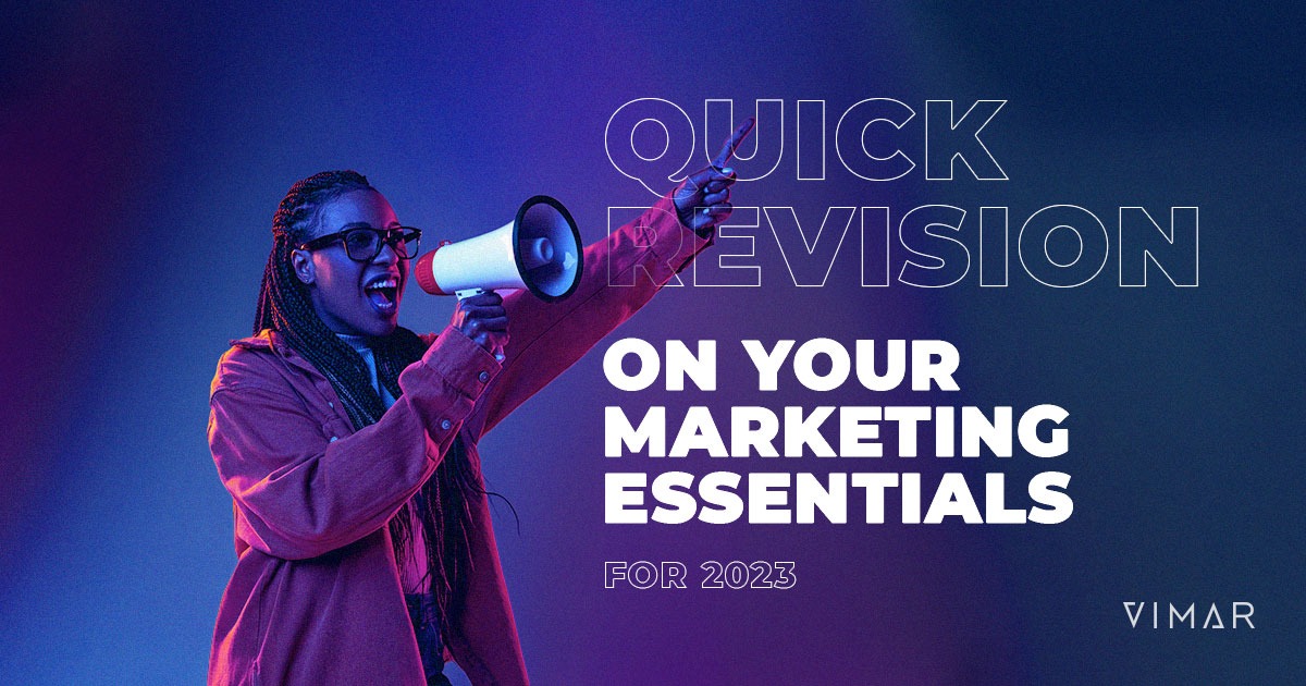 Quick Revision On Your Marketing Essentials For 2023