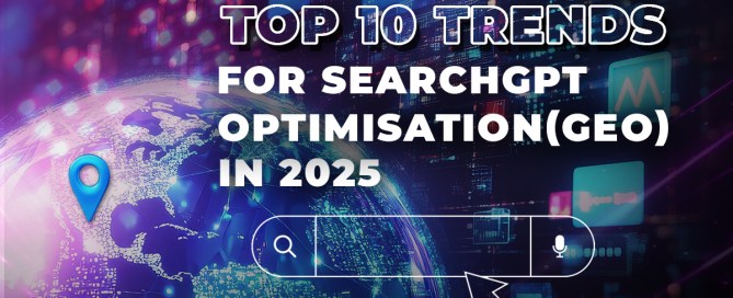 Top 10 Trends For Searchgpt Optimisation (Geo) In 2025